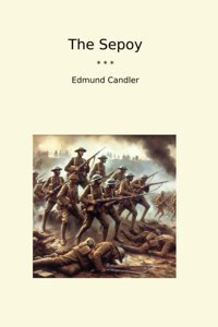 The Sepoy (Classic Books) Edmund Candler Lettel Books