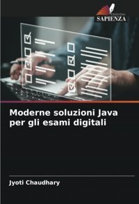 Moderne Soluzioni Java Per Gli Esami Digitali Chaudhary, Jyoti Edizioni Sapienza