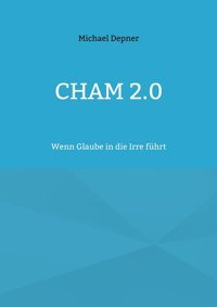 Cham 2.0Wenn Glaube In Die Irre Führt Depner, Michael Bod - Books On Demand