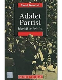 Adalet Partisii̇deoloji Ve Politika Tanel Demirel İletişim Yayınları