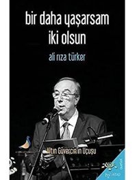 Bir Daha Yaşarsam İki Olsunaltın Güvercin'In Uçuşu Ali Rıza Türker H2O Kitap