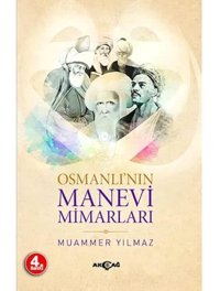 Osmanlının Manevi Mimarları Muammer Yılmaz Akçağ Yayınları