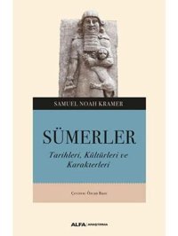 Sümerlertarihleri, Kültürleri Ve Karakterleri Samuel Noah Kramer Alfa Yayınları