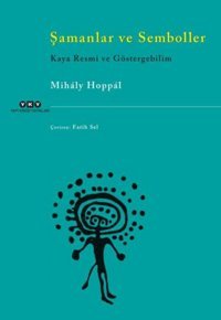 Şamanlar Ve Sembollerkaya Resmi Ve Göstergebilim Mıhaly Hoppal Yapı Kredi Yayınları