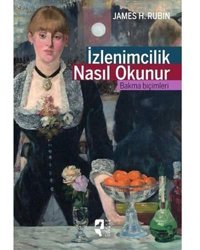 İzlenimcilik Nasıl Okunurbakma Biçimleri James H.RubIn Hayalperest Yayınevi