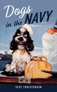Dogs In The Navy Christenson, Scot Naval Institute Press