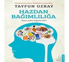 Hazdan Bağımlılığai̇nsan Neden Bağımlı Olur? Tayfun Uzbay Destek Yayın Grubu