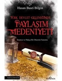 Türk Devlet Geleneğinde Paylaşım Medeniyeti Hasan Basri BilgIn Yediveren Yayınları