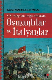 Xıx. Yüzyılda Doğu Afrika'Da Osmanlılar Ve İtalyanlar Durmuş Akalın Kesit Yayınları