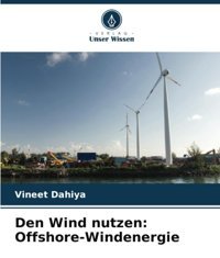 Den Wind Nutzenoffshore-Windenergie Dahiya, Vineet Verlag Unser Wissen