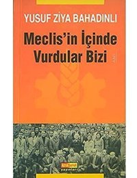 Meclis'In İçinde Vurdular Bizi Yusuf Ziya Bahadınlı Asya Şafak Yayınları