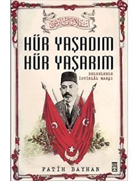 Hür Yaşadım Hür Yaşarımbelgelerle İstiklal Marşı Fatih Bayhan Timaş