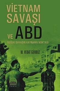 Vietnam Savaşı Ve Abdsoğuk Savaşın Kaynama Noktası M. Vedat Gürbüz Kent Kitap