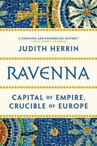 Ravennacapital Of Empire, Crucible Of Europe Herrin, Judith Princeton University Press