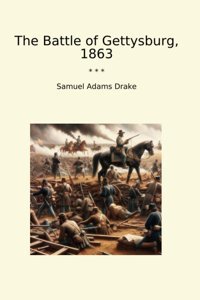 The Battle Of Gettysburg, 1863 (Classic Books) Samuel Adams Drake Lettel Books