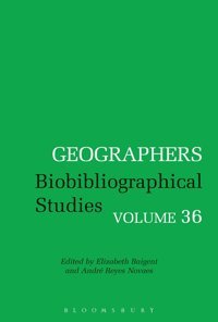 Geographersbiobibliographical Studies, Volume 36 Bloomsbury Academic