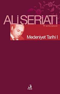 Medeniyet Tarihi 1Bütün Eserleri 11 Ali Şeriati Fecr Yayınları