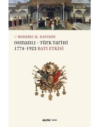 Osmanlı - Türk Tarihi1774 - 1923 Batı Etkisi Roderic H. Davison Alfa Yayınları