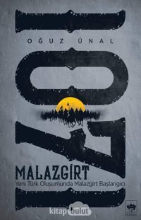 Malazgirt 1071Yeni Türk Oluşumunda Malazgirt Başlangıcı Oğuz Ünal Ötüken Neşriyat