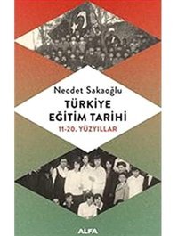 Türkiye Eğitim Tarihi11-20. Yüzyıllar Necdet Sakaoğlu Alfa Yayınları