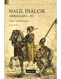 Halil İnalcık Armağanı - 3Tarih Araştırmaları Ahmet Özcan Doğu Batı Yayınları