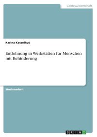 Entlohnung In Werksttten Für Menschen Mit Behinderung Kesselhut, Karina Grın Verlag