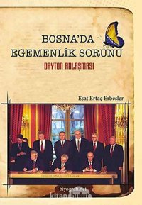 Bosna'Da Egemenlik Sorunu- Dayton Anlaşması Esat Ertaç Erbesler Biyografi.Net