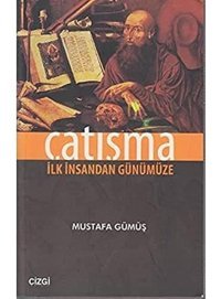 Çatışmai̇lk İnsandan Günümüze Mustafa Gümüş Yazarın Kendi Yayını