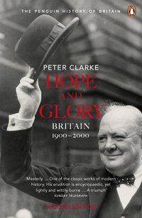 Hope And GlorybritaIn 1900-2000Updated To Cover 1992-2002 Clarke, Peter Penguin