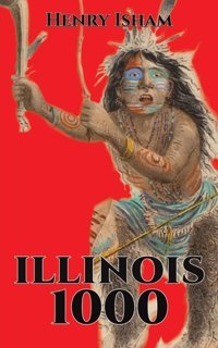 Illinois 1000 Isham, Henry AustIn Macauley Publishers Ltd
