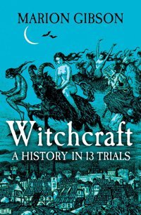 Witchcrafta History In Thirteen Trials Gibson, Marion Simon And Schuster