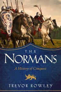 The Normansa History Of Conquest Rowley, Trevor Pegasus Books