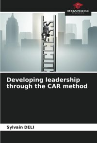 Developing Leadership Through The Car Method Delı, SylvaIn Our Knowledge Publishing