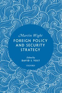 Foreign Policy And Security Strategy Wight, MartIn Oxford Unıversıty Press