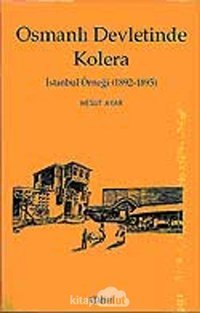 Osmanlı Devletinde Kolerai̇stanbul Örneği (1892-1895) Mesut Ayar Kitabevi