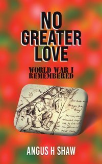 No Greater Love Shaw, Angus H AustIn Macauley Publishers Ltd