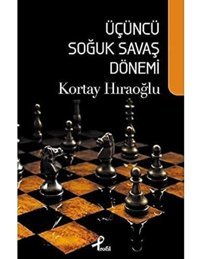 Üçüncü Soğuk Savaş Dönemi Kortay Hıraoğlu Profil Kitap