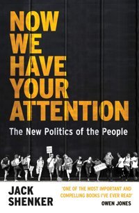 Now We Have Your Attentionthe New Politics Of The People Shenker, Jack Vintage