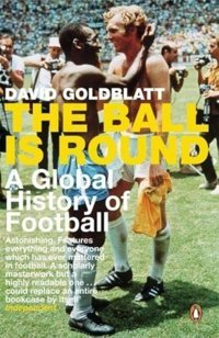 The Ball İs Rounda Global History Of Football Goldblatt, David Penguin
