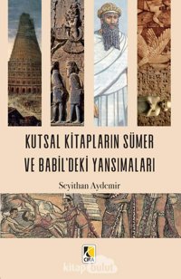 Kutsal Kitapların Sümer Ve Babil'Deki Yansımaları Seyithan Aydemir Çıra Yayınları