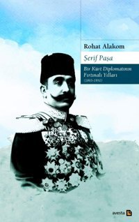 Şerif Paşa - Bir Kürt Diplomatının Fırtınalı Yılları Rohat Alakom Avesta Yayınları
