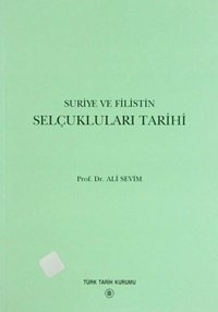 Suriye Ve FilistIn Selçukluları Tarihi Ali Sevim Türk Tarih Kurumu