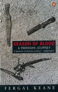 Season Of Blooda Rwandan Journey Keane, Fergal PenguIn Books Ltd