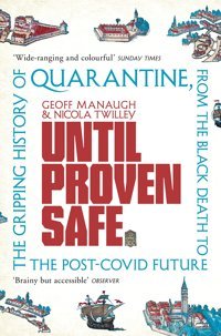 Until Proven Safethe History And Future Of Quarantine Manaugh, Geoff Picador Book