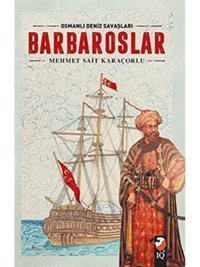 Osmanlı Deniz Savaşları - Barbaroslar Süleyman Nutki Iq Kültür Sanat Yayıncılık