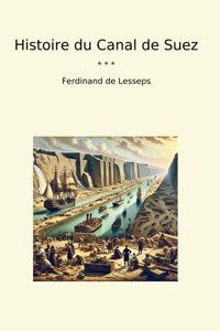 Histoire Du Canal De Suez (Classic Books) Ferdinand De Lesseps Lettel Books