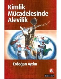 Kimlik Mücadelesinde Alevilik Erdoğan Aydın Literatür Yayıncılık
