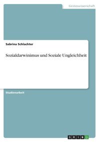 Soziale Ungleichheit Und Sozialdarwinismus Schlachter, Sabrina Grın Verlag