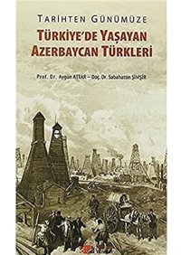 Tarihten Günümüze Türkiye'De Yaşayan Azerbaycan Türkleri Aygün Attar Berikan Yayınevi
