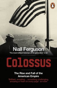Colossusthe Rise And Fall Of The American Empire Ferguson, Niall Penguin